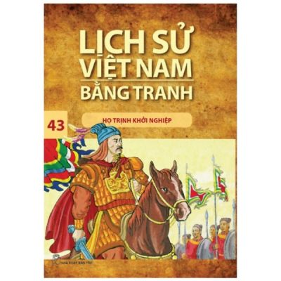 Lịch Sử Việt Nam Bằng Tranh 43 - Họ Trịnh Khởi Nghiệp (2017) - Trần Bạch Đằng
