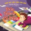 Bức Tranh Bí Mật - Giúp Bé Làm Chủ Cảm Xúc (2016) - Nguyễn Tấn Thanh Trúc , Minh Đức