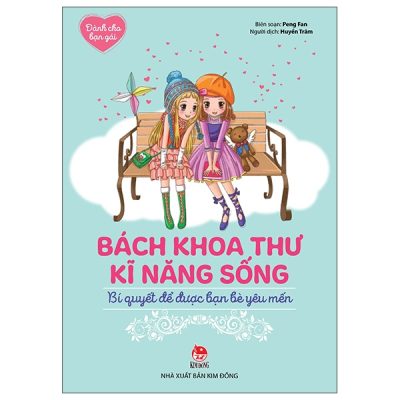 Bách Khoa Thư Kĩ Năng Sống - Dành Cho Bạn Gái - Bí Quyết Để Được Bạn Bè Yêu Mến (2022) - Peng Fan