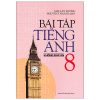 Bài Tập Tiếng Anh Lớp 8 - Không Đáp Án (2020) - Mai Lan Hương, Nguyễn Thanh Loan