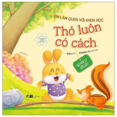 Em Làm Quen Với Khoa Học - Thỏ Luôn Có Cách (2021) - Sun Li, Doudou Yu