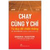 Chạy Cùng Ý Chí: Tư Duy Để Chiến Thắng - Let Your Mind Run: A Memoir Of Thinking My Way To Victory (2021) - Deena Kastor, Michelle Hamilton