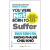 Bạn Sinh Ra Không Phải Để Chịu Khổ (2022) - Blake D. Bauer