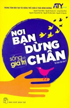Sống Có Giá Trị - Nơi Bạn Dừng Chân (2018) - Nhiều Tác Giả