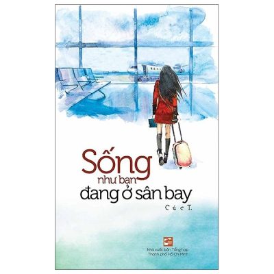 Sống Như Bạn Đang Ở Sân Bay (2020) - Cúc T
