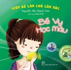 Giúp Bé Làm Chủ Cảm Xúc - Bé Vy Tập Tô Màu (2016) - Nguyễn Tấn Thanh Trúc