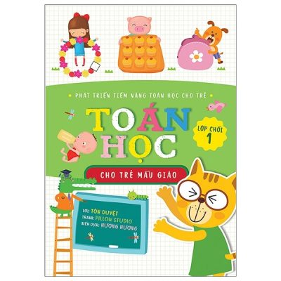 Phát Triền Tiềm Năng Toán Học Cho Trẻ - Toán Học Cho Trẻ Mẫu Giáo - Lớp Chồi 1 (2018) - Tôn Duyệt