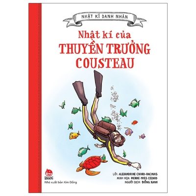 Nhật Kí Danh Nhân - Nhật Kí Của Thuyền Trưởng Cousteau (2021) - Alexandrine Civard Racinais, Pierre Yves Cézard