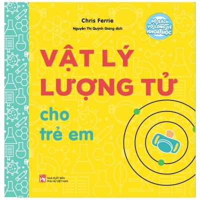 Bộ Sách Vỡ Lòng Về Khoa Học - Em Biết Gì Về Các Nhà Khoa Học? (2022) - Chris Ferrie