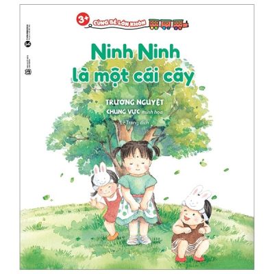 Cùng Bé Lớn Khôn - Ninh Ninh Là Một Cái Cây (2019) - Trương Nguyệt