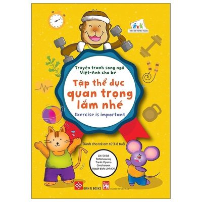 Truyện Tranh Song Ngữ Việt - Anh Cho Bé - Exercise Is Important - Tập Thể Dục Quan Trọng Lắm Nhé (2020) - Sirilak Rattanasuwaj, Kannawan Pannawan