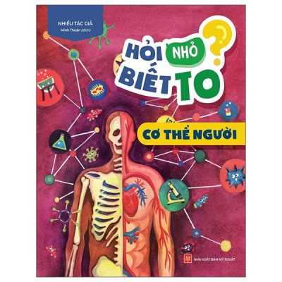 Hỏi Nhỏ Biết To - Cơ Thể Người (2022) - Nhiều Tác Giả