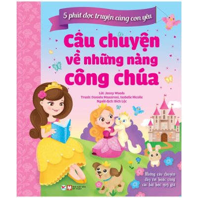 5 Phút Đọc Truyện Cùng Con Yêu - Câu Chuyện Về Những Nàng Công Chúa (2022) - Jenny Woods, Daniela Massironi, Isabelle Nicolle