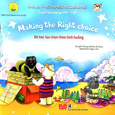 Nuôi Dưỡng Tâm Hồn - Truyện Tranh Song Ngữ Anh - Việt - Bé Học Lựa Chọn Theo Tình Huống (2018) - Phòng chế tác Ấu Phúc