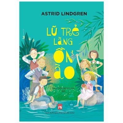 Lũ Trẻ Làng Ồn Ào (2022) - Astrid Lindgren