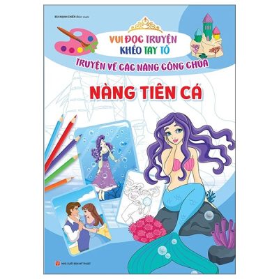 Vui Đọc Truyện Khéo Tay Tô - Truyện Về Các Nàng Công Chúa: Nàng Tiên Cá (2022) - Bùi Mạnh Chiến