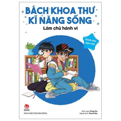 Bách Khoa Thư Kĩ Năng Sống - Dành Cho Bạn Trai - Làm Chủ Hành Vi (2022) - Peng Fan