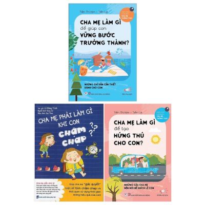 Bộ Sách Cha Mẹ Làm Gì Cho Con: Khi Con Chậm Chạp + Tạo Hứng Thú Cho Con + Giúp Con Vững Bước Trưởng Thành (Bộ 3 Cuốn) (2022) - Nhiều Tác Giả