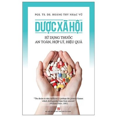 Dược Xã Hội - Sử Dụng Thuốc An Toàn, Hợp Lý, Hiệu Quả (2020) - PGS TS DS Hoàng Thy Nhạc Vũ
