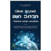 Ứng Dụng Big Data Trong Kinh Doanh (2020) - Bill Schmarzo