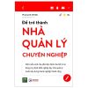 Để Trở Thành Nhà Quản Lý Chuyên Nghiệp (2019) - Maynard Webb
