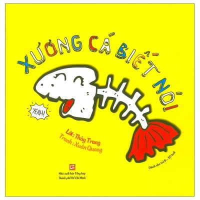 Xương Cá Biết Nói (Dành Cho Trẻ 6-10 Tuổi) (2020) - Thuỳ Trang, Xuân Quang