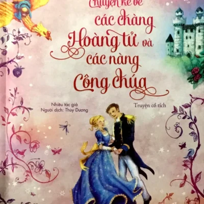 Illustrated Classics - Chuyện Kể Về Các Chàng Hoàng Tử Và Các Nàng Công Chúa (2018) - Nhiều Tác Giả
