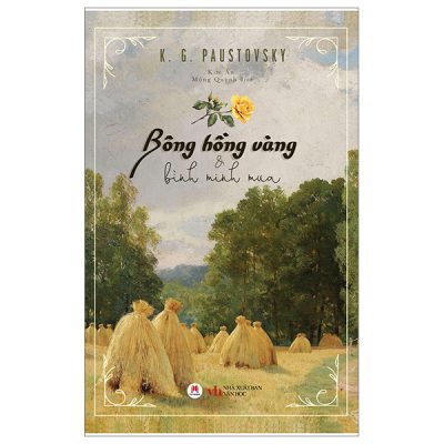 Bông Hồng Vàng Và Bình Minh Mưa (2024) - K.G.Paustovsky