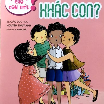 Nói Sao Cho Con Hiểu? Vì Sao Bạn Ấy Khác Con? (2018) - Nguyễn Thụy Anh