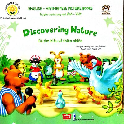 Nuôi Dưỡng Tâm Hồn - Truyện Tranh Song Ngữ Anh - Việt - Bé Tìm Hiểu Về Thiên Nhiên (2018) - Phòng chế tác Ấu Phúc