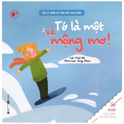 Ehon - Trẻ Là Thiên Tài Theo Một Cách Riêng - Tớ Là Một Kẻ Mộng Mơ! (Từ 6 Tuổi) (2022) - Thái Hà, Virgo Phan
