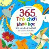 365 Trò Chơi Khoa Học Khó Mà Dễ Dễ Mà Khó (2018) - Nhiều Tác Giả