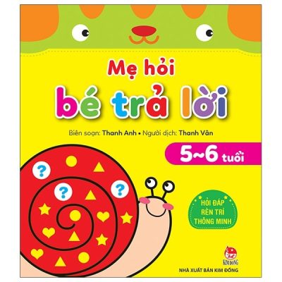 Mẹ Hỏi Bé Trả Lời - Hỏi Đáp Rèn Trí Thông Minh (5-6 Tuổi) (2021) - Thanh Anh