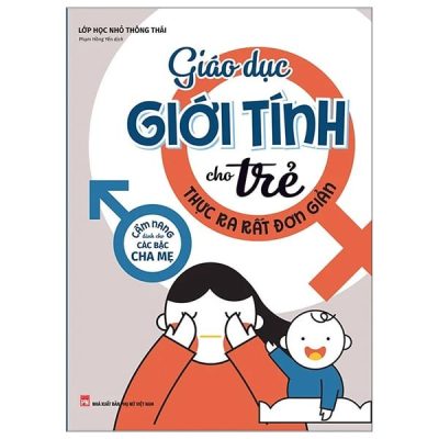 Giáo Dục Giới Tính Cho Trẻ Thực Ra Rất Đơn Giản (2022) - Lớp Học Nhỏ Thông Thái