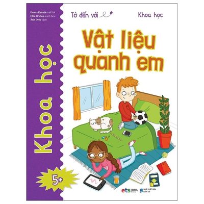 Tớ Đến Với Khoa Học: Vật Liệu Quanh Em (2021) - Emma Ranade