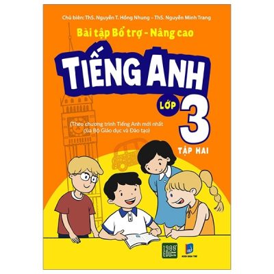 Bài Tập Bổ Trợ - Nâng Cao Tiếng Anh Lớp 3 - Tập 2 (2019) - ThS Nguyễn Thị Hồng Nhung, ThS Nguyễn Minh Trang