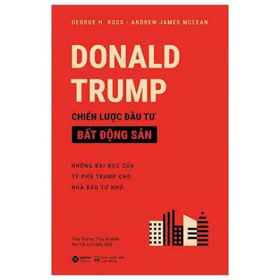 Donald Trump - Chiến Lược Đầu Tư Bất Động Sản (2022) - George H Ross, Andrew James Mclean