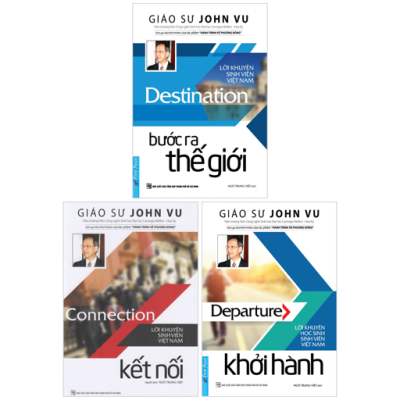 Combo Sách Giáo Sư John Vu - Khởi Hành + Kết Nối + Bước Ra Thế Giới (Bộ 3 Cuốn) - GS John Vu, Nguyên Phong