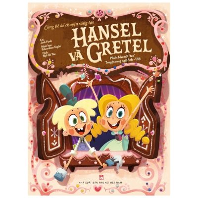 Cùng Bé Kể Chuyện Sáng Tạo - Hansel và Gretel (2022) - Josh Funk, Edwardian Taylor