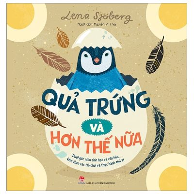 Quả Trứng Và Hơn Thế Nữa - Dưới Góc Nhìn Sinh Học Và Văn Hóa, Kèm Theo Các Trò Chơi Và Thực Hành Thú Vị (2021) - Lena Sjoberg