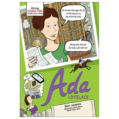Những Nhân Vật Truyền Cảm Hứng - Ada Lovelace (2022) - Ben Jeapes, Nick Ward