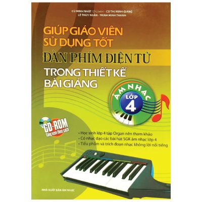 Giúp Giáo Viên Sử Dụng Tốt Đàn Phím Điện Tử Trong Thiết Kế Bài Giảng - Lớp 4 (2012) - Cù Minh Nhật