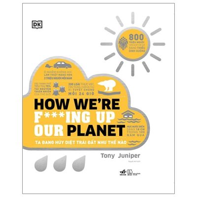 How We’re F***Ing Up Our Planet - Ta Đang Hủy Diệt Trái Đất Như Thế Nào (2021) - Tony Juniper