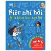 Siêu Nhí Hỏi - Nhà Khoa Học Trả Lời - Bìa Cứng (2024) - DK