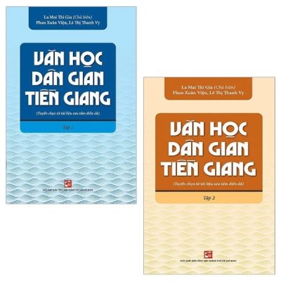 Combo Văn Học Dân Gian Tiền Giang (Tuyển Chọn Từ Tài Liệu Sưu Tầm Điền Dã): Tập 1 Và 2 (Bộ 2 Tập) (2019) - La Mai Thi Gia, Phan Xuân Viện, Lê Thị Thanh Vy