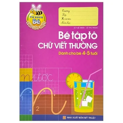 Tủ Sách Cho Bé Vào Lớp 1 – Bé Tập Tô Chữ Viết Thường – Dành Cho Bé 4-5 Tuổi (2022) – Lê Tuệ Minh, Lê Thu Ngọc