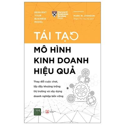 Tái Tạo Mô Hình Kinh Doanh Hiệu Quả (2020) - Mark W Johnson