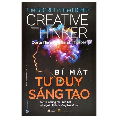Bí Mật Tư Duy Sáng Tạo - The Secret Of The Highly Creative Thinker (2022) - Dortte Nielsen, Sarah Thurber