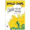 Charlie Và Nhà Máy Sô Cô La (2021) - Roald Dahl