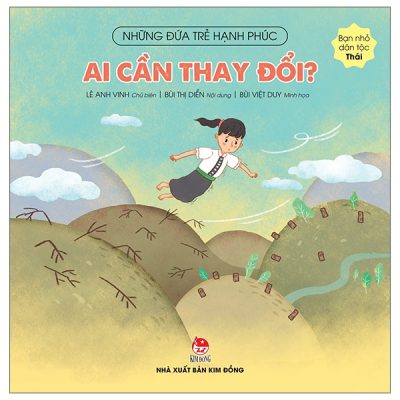 Những Đứa Trẻ Hạnh Phúc - Ai Cần Thay Đổi? - Bạn Nhỏ Dân Tộc Thái (2022) - Lê Anh Vinh, Bùi Thị Diển, Bùi Việt Duy